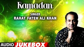 RAMADAN : RAHAT FATEH ALI KHAN Full Audio (JUKEBOX) || T-Series IslamicMusic