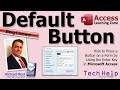 Default Button: How to Press a Button on a Form by Using the Enter Key in Microsoft Access