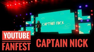 Captain Nick | Youtube Fanfest 2018 | #YTFF