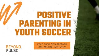 Positive Parenting Tips | Youth Soccer Development