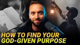 How To Find Your God-Given Purpose