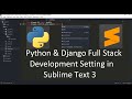 Setting Sublime Text 3 for Python and Django Full Stack Development on Windows 10