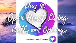 365 Days of Open Heart Living: Day 90- Walls and Openings