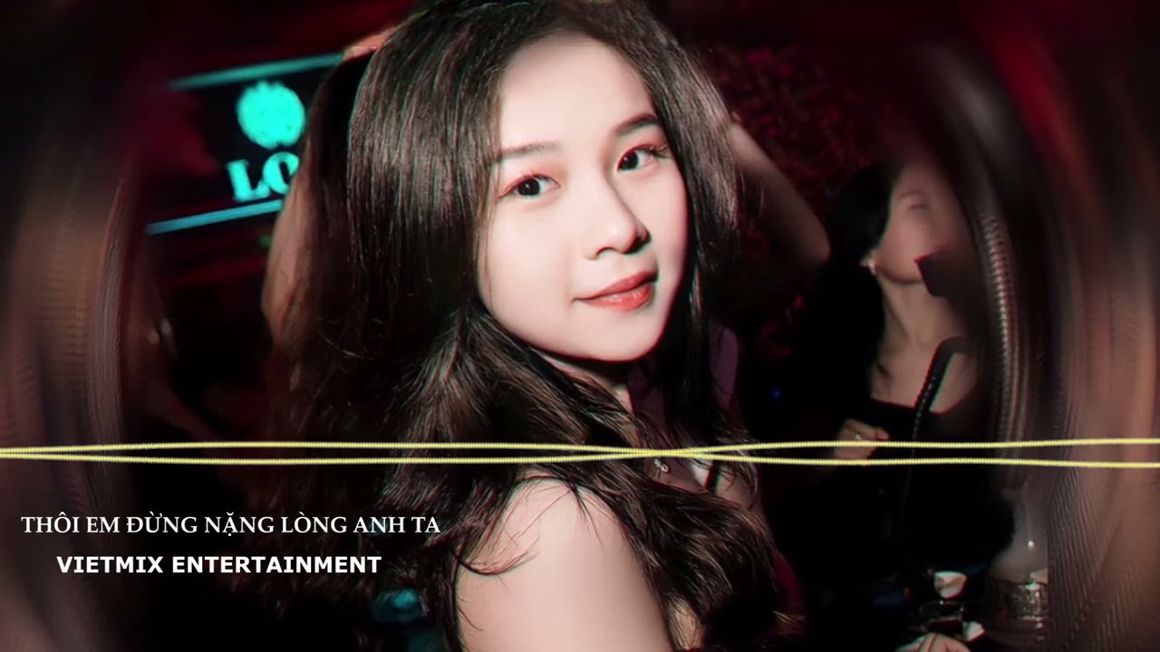 (HOT TIKTOK) Thôi Em Đừng Nặng Lòng Anh Ta | Em Nên Dừng Lại | MK Remix ...