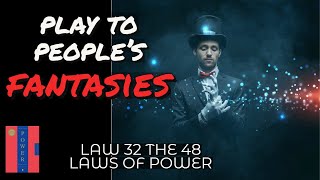 LAW 32 |  Play to People’s Fantasies | The 48 Laws of Power | Audiobook