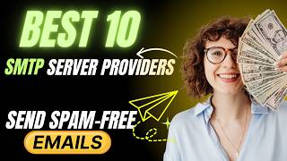 Best 10 SMTP Server Providers | No More Spam, Only Inbox | Spam-Free Email Send