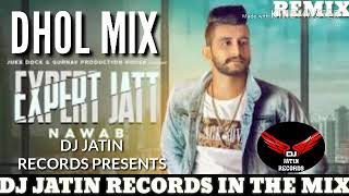 Expert Jatt Dhol Mix Song Feat Nawab Ft Dj Jatin Records Presents latest New Punjabi Song