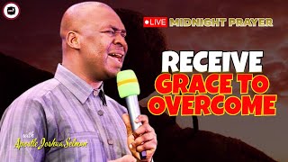 RECEIVE GRACE TO OVERCOME [ MIDNIGHT PRAYERS ] || APOSTLE JOSHUA SELMAN