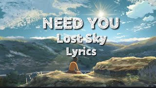 Need You - Lost Sky (lyrics)