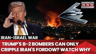 Trump's B-2 Bombers Crucial To Unlock Israel's Victory? US To Use GBU-57 To Cripple Iran's Fordow?