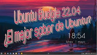 Ubuntu Budgie 22.04  ¿El mejor sabor de Ubuntu?