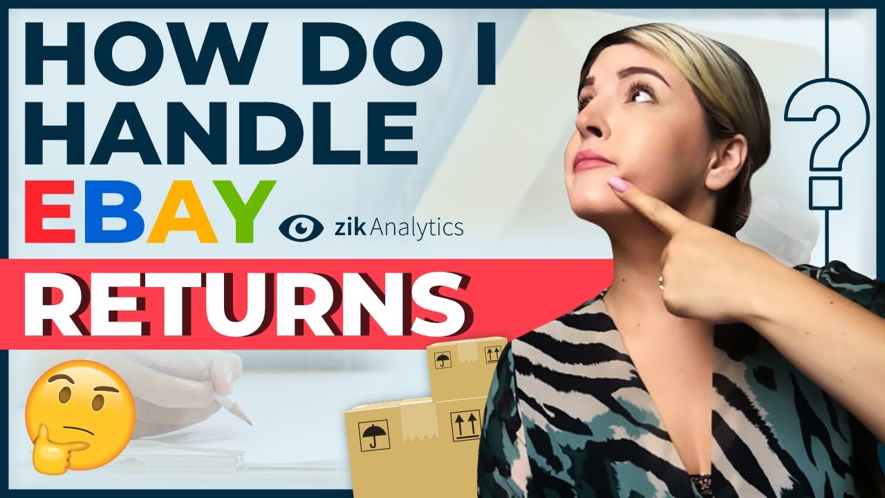 How To Handle Returns As An Ebay Seller What To Do When You Get A