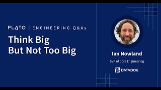 Think Big But Not Too Big, with Datadog's SVP of Core Engineering