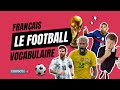 Apprendre le vocabulaire français pour le football.