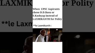 UPSC Meme 😂M Laxmikanth fo Polity  #shorts  #memes #upsc #laxmikanth #polity