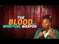 THE BLOOD AS A SPIRITUAL WEAPON