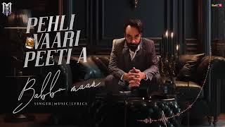Babbu Maan - Pehli Vaari Peeti A - Lyrical | New Punjabi Song 2023
