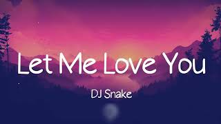 DJ Snake - Let Me Love You ft. Justin Bieber (Lyrics)