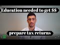 What education is needed to get paid to prepare tax returns?