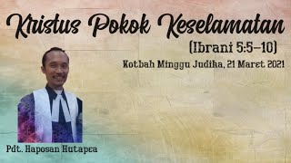 Khotbah Minggu 21 Maret 2021, Ibrani 5:5-10 (Kristus Pokok Keselamatan)