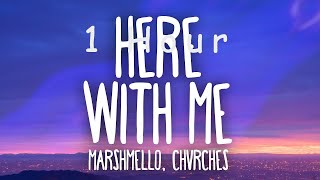 [ 1 HOUR ] Marshmello, CHVRCHES - Here With Me (Lyrics)