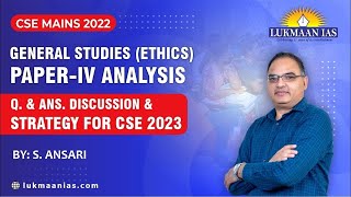 UPSC CSE Mains 2022 - GS Paper-IV (Ethics) Analysis and Q. & Ans. Discussion By S. Ansari