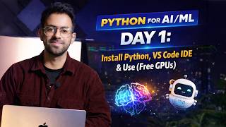 Python for AI/ML Day 1: Install Python, VS Code IDE & Use (Free GPUs)