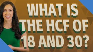 What is the HCF of 18 and 30?