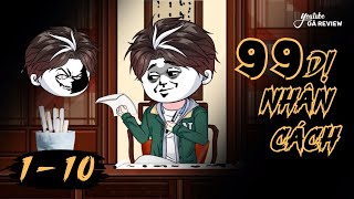 Full 1 - 10 | Tôi Có 99 Dị Nhân Cách | Gà Review