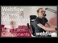 The Basic Form Components: Webflow Forms Masterclass