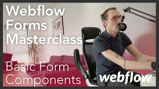 The Basic Form Components: Webflow Forms Masterclass