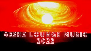 432Hz Lounge Music ⭐️New Lounge Music 2022 with Harmonic 432Hz⭐️
