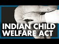 Indian Child Welfare Act Under Scrutiny | The Line