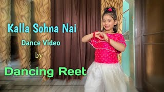 KALLA SOHNA NAI | Neha Kakkar | kala Sona | Song dance | Dancing ReeT