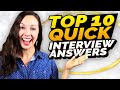 Top 10 Interview Questions and QUICK Answers