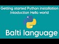 Getting started with python : installation, introduction writing hello world program