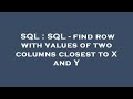 SQL : SQL - find row with values of two columns closest to X and Y