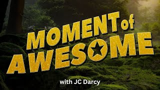 Moment of Awesome  | An interview with JC Darcy