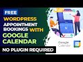 Free WordPress Appointment Bookings With Google Calendar Appointment Scheduling