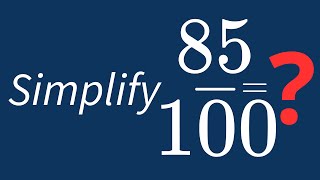 Simplify 85/100 Into Its Simplest Form