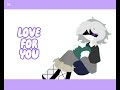 LOVE FOR YOU || Tweening test ||FT. Ranete