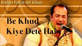 Be Khud Kiye Dete Hai Rahat Fateh Ali Khan full HQ YouTube