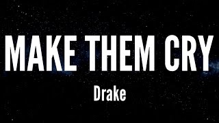 Make Them Cry - Drake (Lyrics)