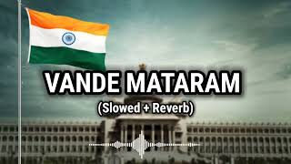 Vande Mataram - Slowed And Reverb Song || ABCD 2 Song || Republic Day Song