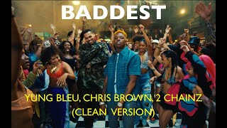Yung Bleu (ft. Chris Brown & 2 Chainz) - Baddest (Clean Version)