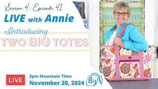 S4, Ep 41: Introducing Two Big Totes (LIVE with Annie)