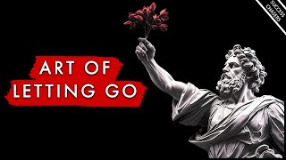 The Art of Letting Go: A Complete Guide To Embracing Stoicism And Minimalism
