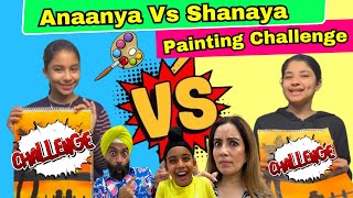 Anaanya Vs Shanaya Painting Challenge | RS 1313 VLOGS | Ramneek Singh 1313