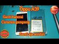 Cara ganti baterai oppo a39