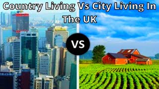 country living vs city living || country living vs urban living in UK - Real Homy